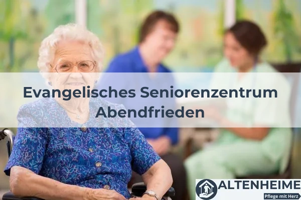 Evangelisches Seniorenzentrum Abendfrieden 1 Pflegeheim Evangelisches Seniorenzentrum Abendfrieden